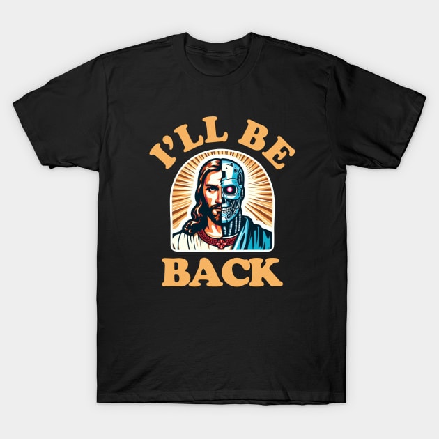 I'll Be Back V2 T-Shirt by PopCultureShirts